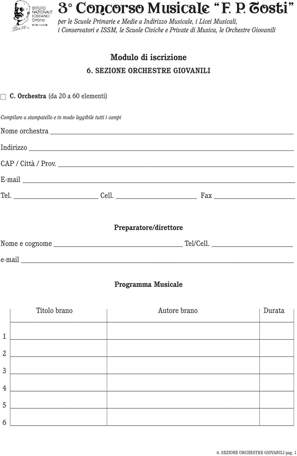 Musica, le Orchestre Giovanili Modulo di iscrizione 6. SEZIONE ORCHESTRE GIOVANILI C.