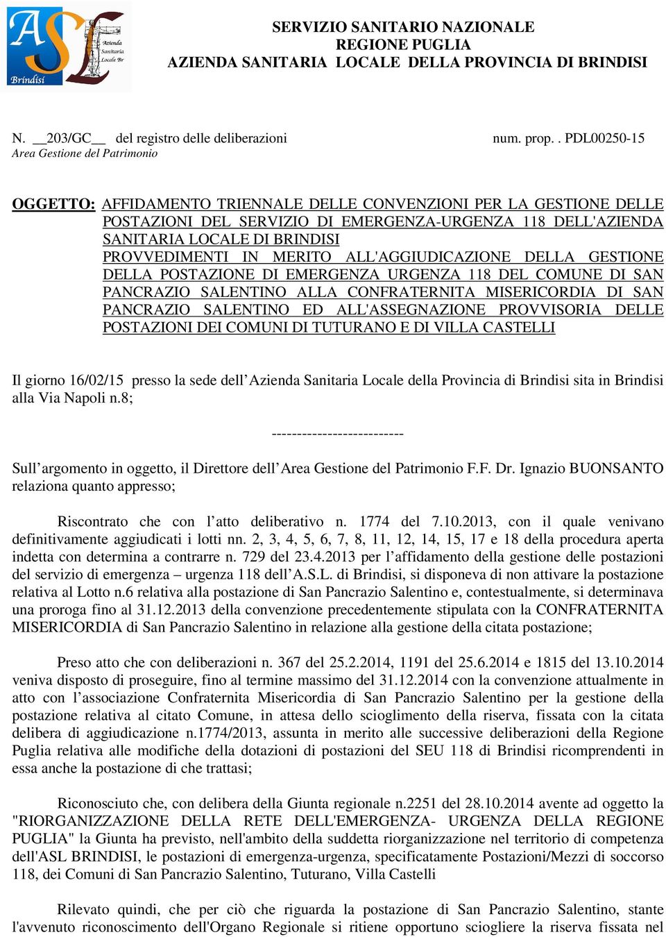 BRINDISI PROVVEDIMENTI IN MERITO ALL'AGGIUDICAZIONE DELLA GESTIONE DELLA POSTAZIONE DI EMERGENZA URGENZA 118 DEL COMUNE DI SAN PANCRAZIO SALENTINO ALLA CONFRATERNITA MISERICORDIA DI SAN PANCRAZIO