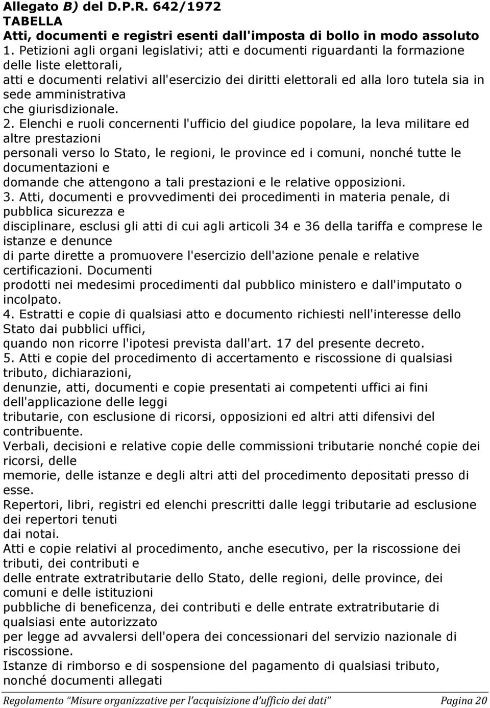 amministrativa che giurisdizionale. 2.