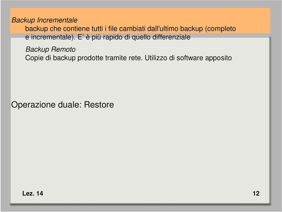 E è più rapido di quello differenziale Backup Remoto Copie di