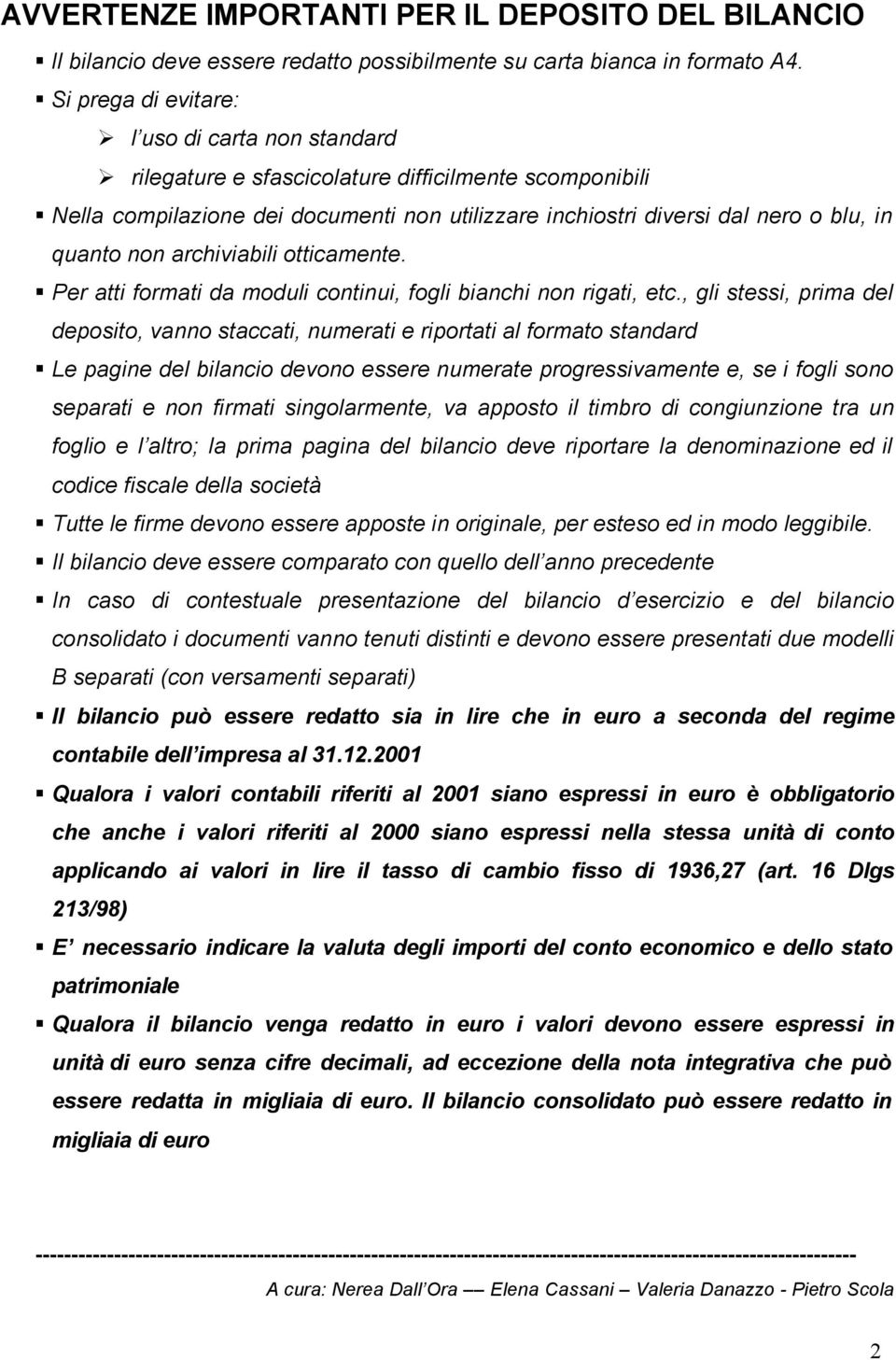 non archiviabili otticamente. Per atti formati da moduli continui, fogli bianchi non rigati, etc.