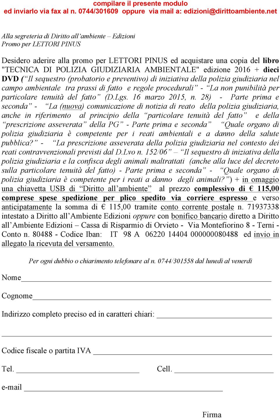 AMBIENTALE" edizione 2016 + dieci DVD ( Il sequestro (probatorio e preventivo) di iniziativa della polizia giudiziaria nel campo ambientale tra prassi di fatto e regole procedurali - La non