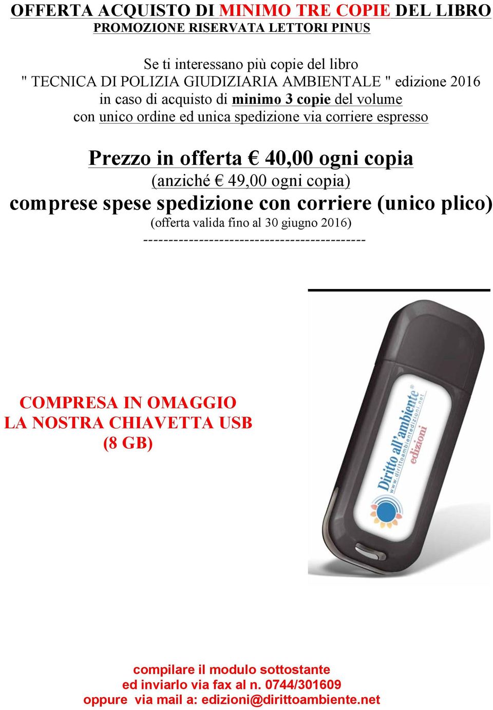 (anziché 49,00 ogni copia) comprese spese spedizione con corriere (unico plico) (offerta valida fino al 30 giugno 2016)