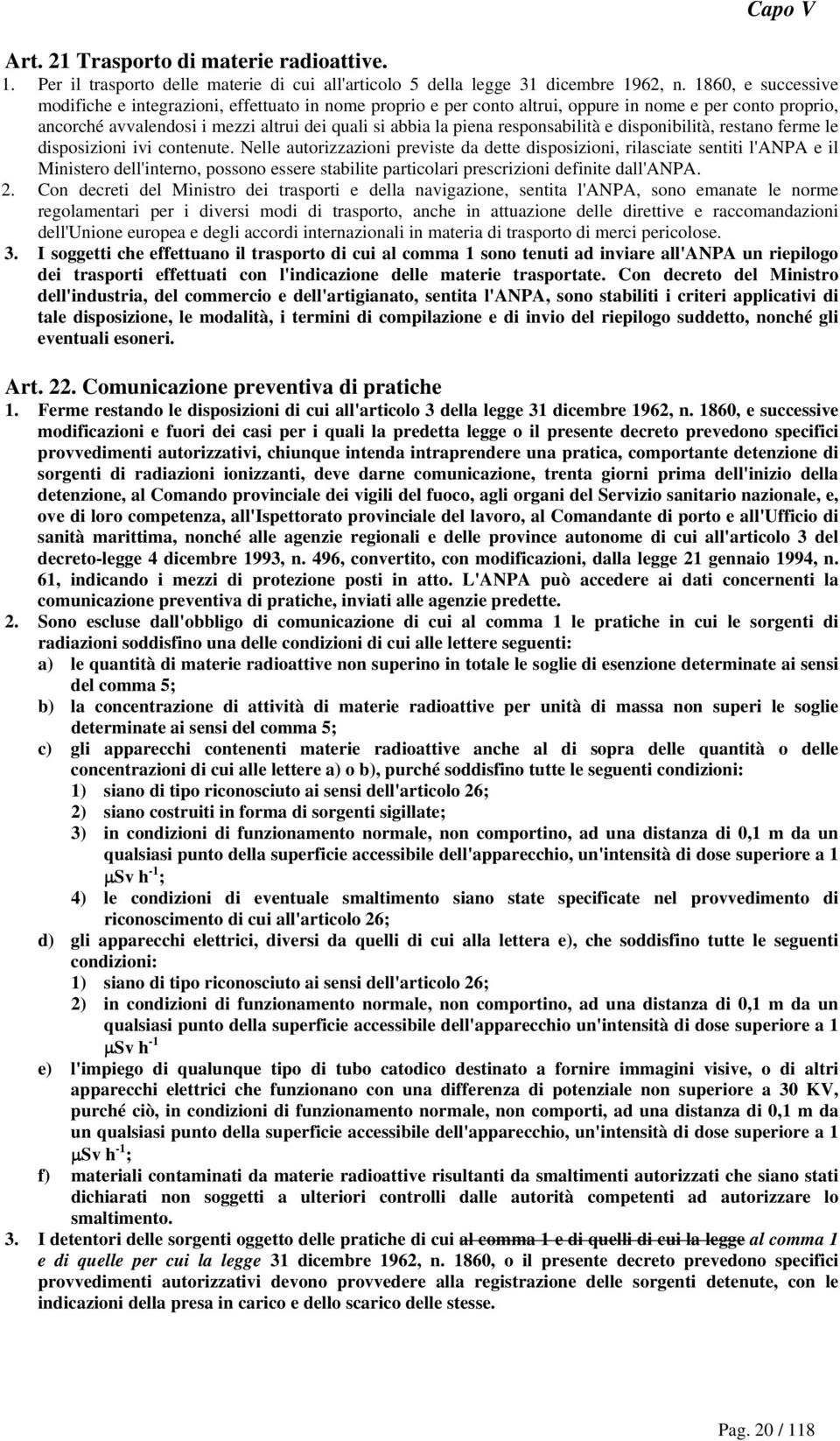 responsabilità e disponibilità, restano ferme le disposizioni ivi contenute.