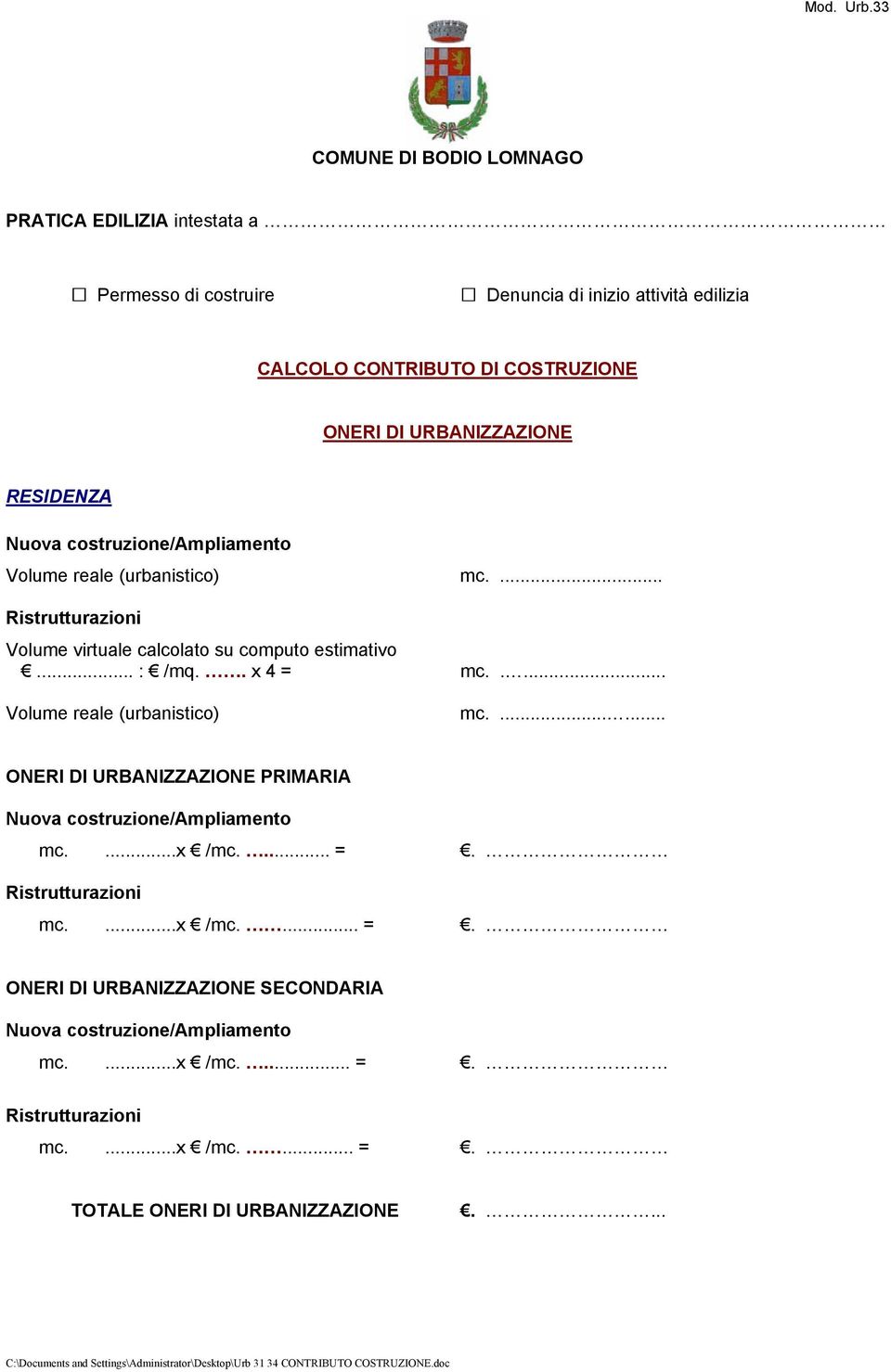 COSTRUZIONE ONERI DI URBANIZZAZIONE RESIDENZA Volume reale (urbanistico) mc.