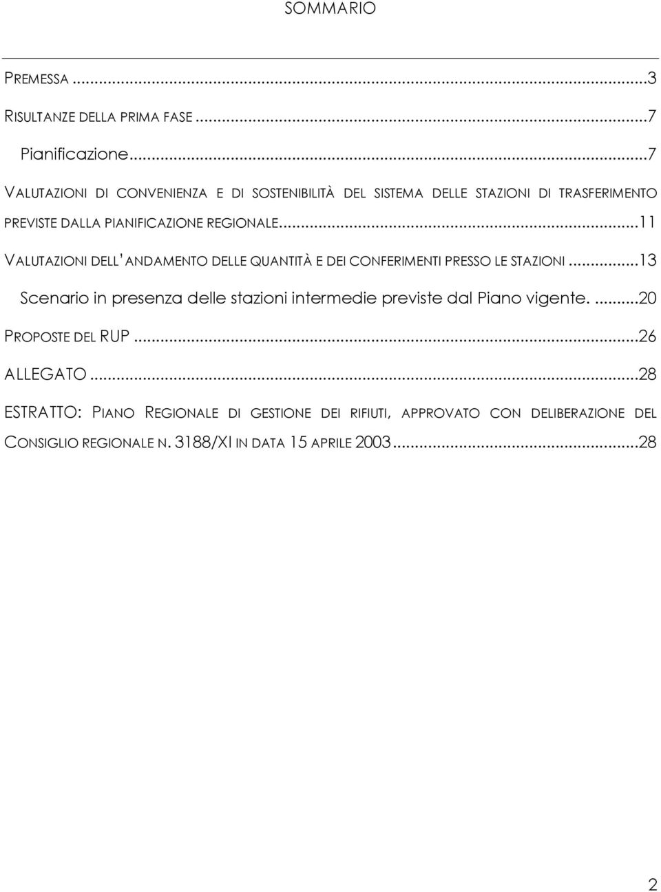 ..11 VALUTAZIONI DELL ANDAMENTO DELLE QUANTITÀ E DEI CONFERIMENTI PRESSO LE STAZIONI.