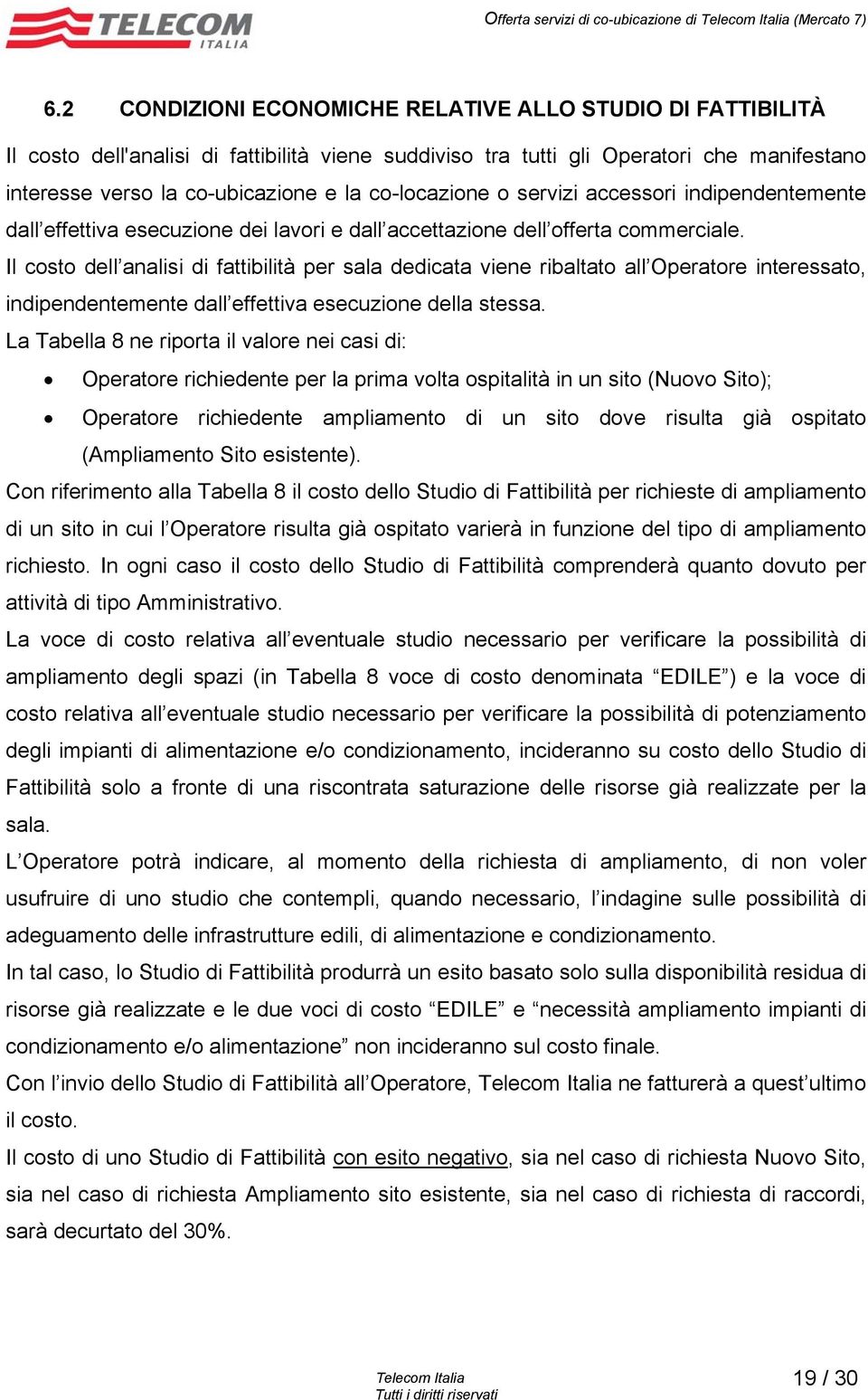 co-locazione o servizi accessori indipendentemente dall effettiva esecuzione dei lavori e dall accettazione dell offerta commerciale.