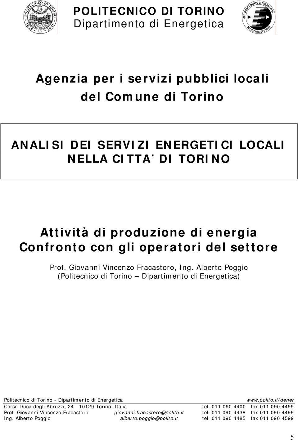 Alberto Poggio (Politecnico di Torino Dipartimento di Energetica) Politecnico di Torino Dipartimento di Energetica www.polito.