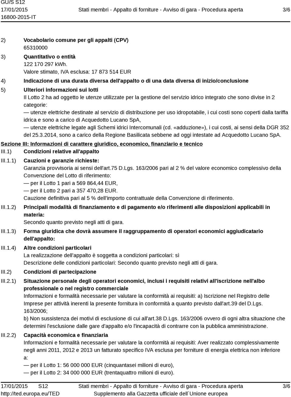 le utenze utilizzate per la gestione del servizio idrico integrato che sono divise in 2 categorie: utenze elettriche destinate al servizio di distribuzione per uso idropotabile, i cui costi sono