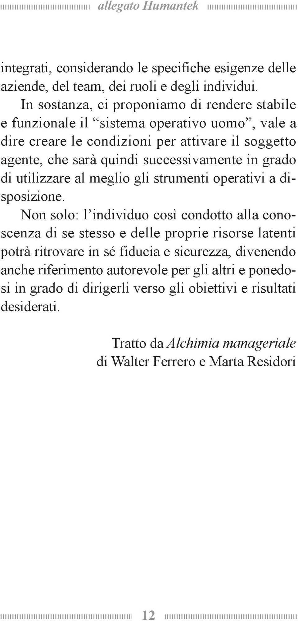 successivamente in grado di utilizzare al meglio gli strumenti operativi a disposizione.