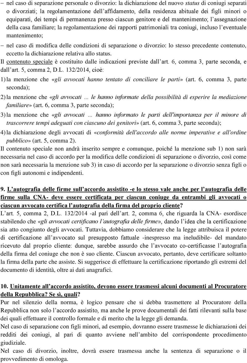 mantenimento; nel caso di modifica delle condizioni di separazione o divorzio: lo stesso precedente contenuto, eccetto la dichiarazione relativa allo status.