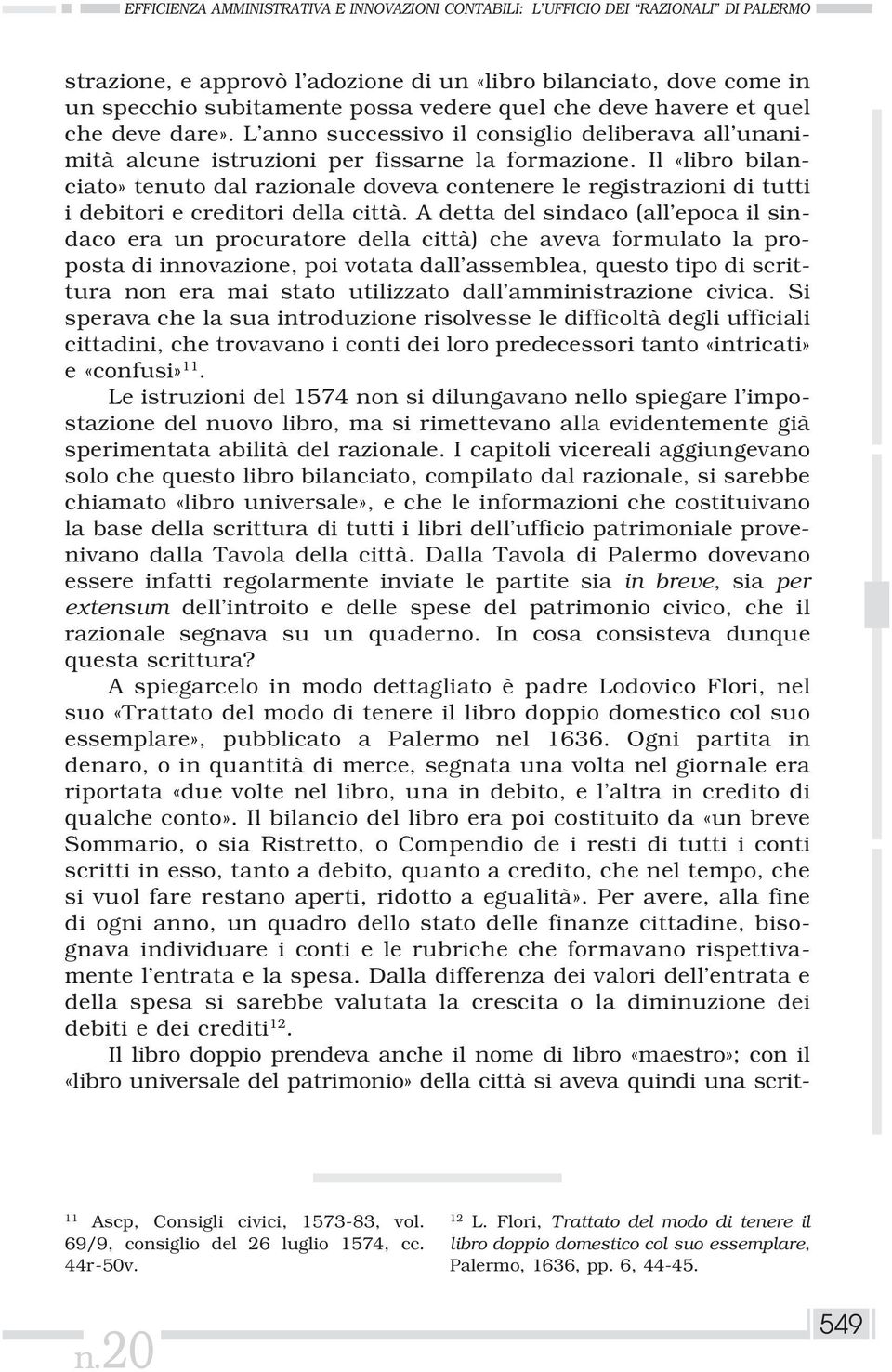 Il «libro bilanciato» tenuto dal razionale doveva contenere le registrazioni di tutti i debitori e creditori della città.