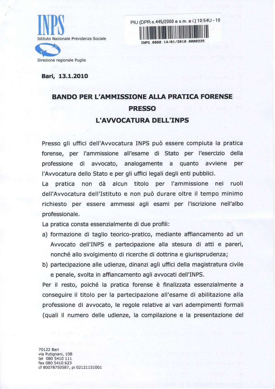 .1.2O1O BANDO PER LîMMISSIONE ALLA PRATICA FORENSE PRESSO L'AWOCATURA DELL'INPS Presso gli uffici dell'avvocatura INPS può essere compiuta la pratica forense, per I'ammissione all'esame di Stato per