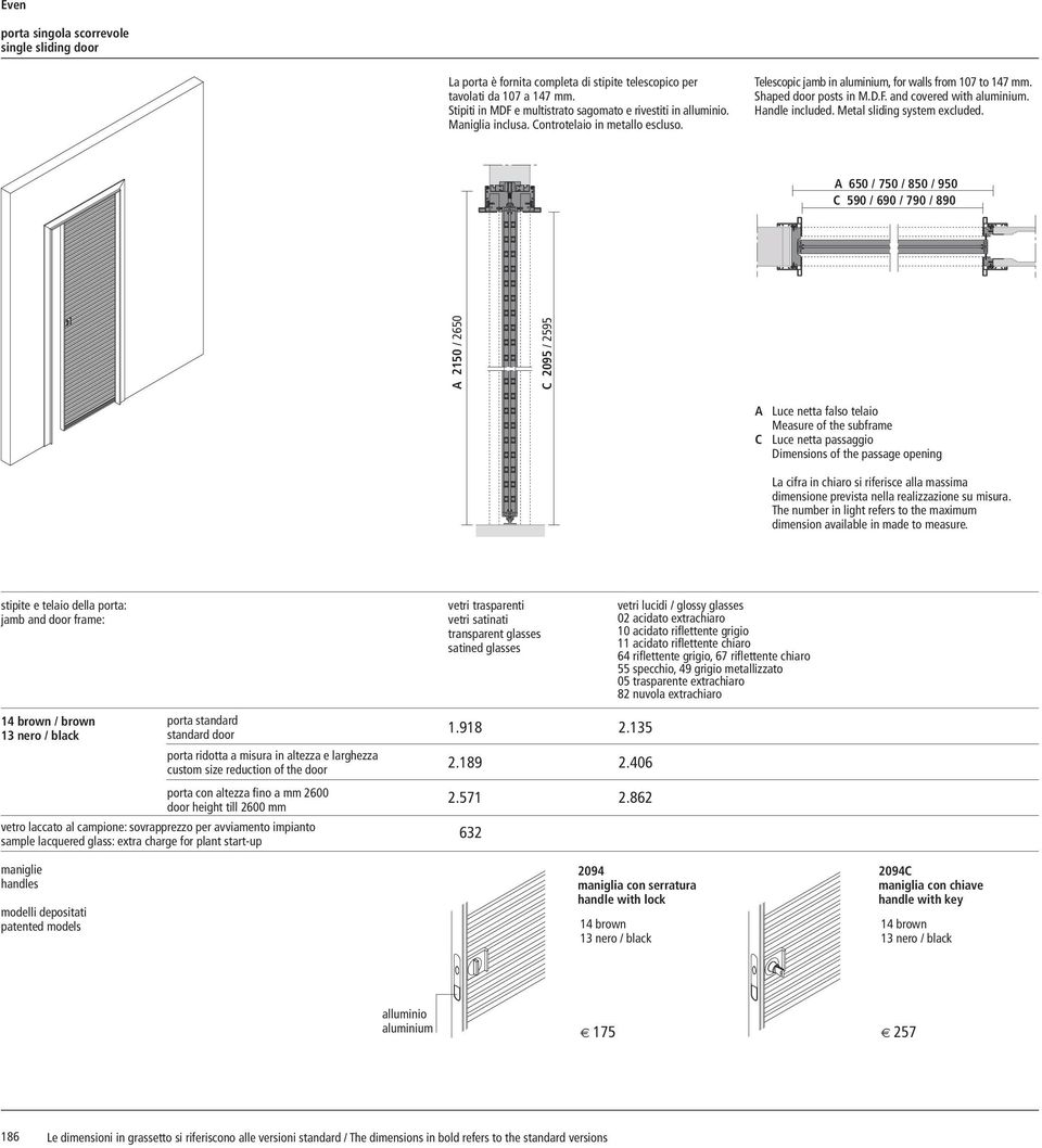 Metal sliding system excluded.