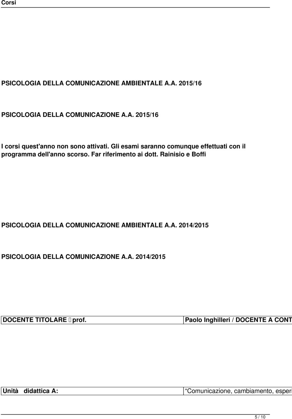 Rainisio e Boffi PSICOLOGIA DELLA COMUNICAZIONE AMBIENTALE A.A. 2014/2015 PSICOLOGIA DELLA COMUNICAZIONE A.A. 2014/2015 DOCENTE TITOLARE prof.