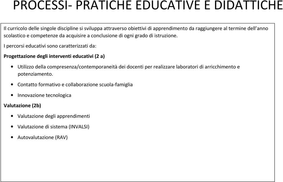 I percorsi educativi sono caratterizzati da: Progettazione degli interventi educativi (2 a) Utilizzo della compresenza/contemporaneità dei docenti per