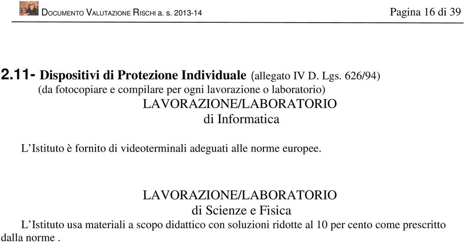 626/94) (da fotocopiare e compilare per ogni lavorazione o laboratorio) LAVORAZIONE/LABORATORIO di Informatica L