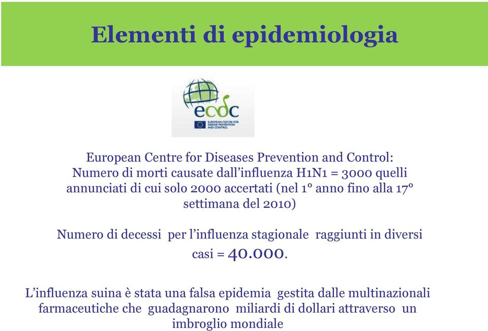 Numero di decessi per l influenza stagionale raggiunti in diversi casi = 40.000.