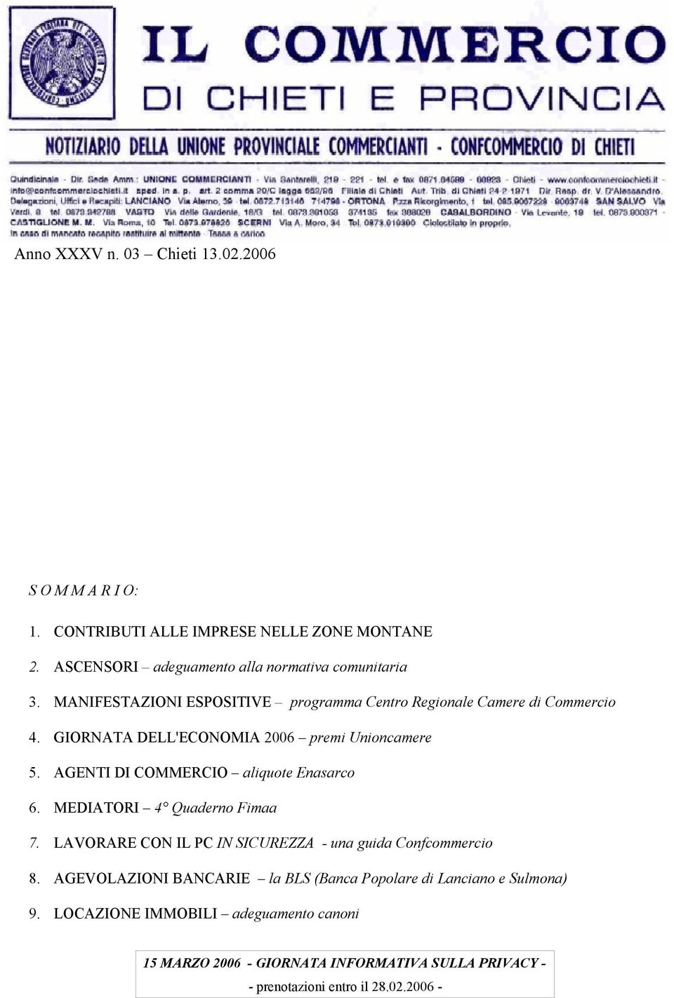 AGENTI DI COMMERCIO aliquote Enasarco 6. MEDIATORI 4 Quaderno Fimaa 7. LAVORARE CON IL PC IN SICUREZZA - una guida Confcommercio 8.