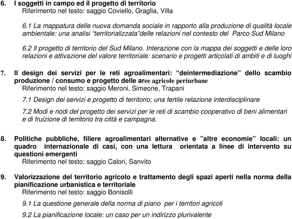 2 Il progetto di territorio del Sud Milano. Interazione con la mappa dei soggetti e delle loro relazioni e attivazione del valore territoriale: scenario e progetti articolati di ambiti e di luoghi 7.