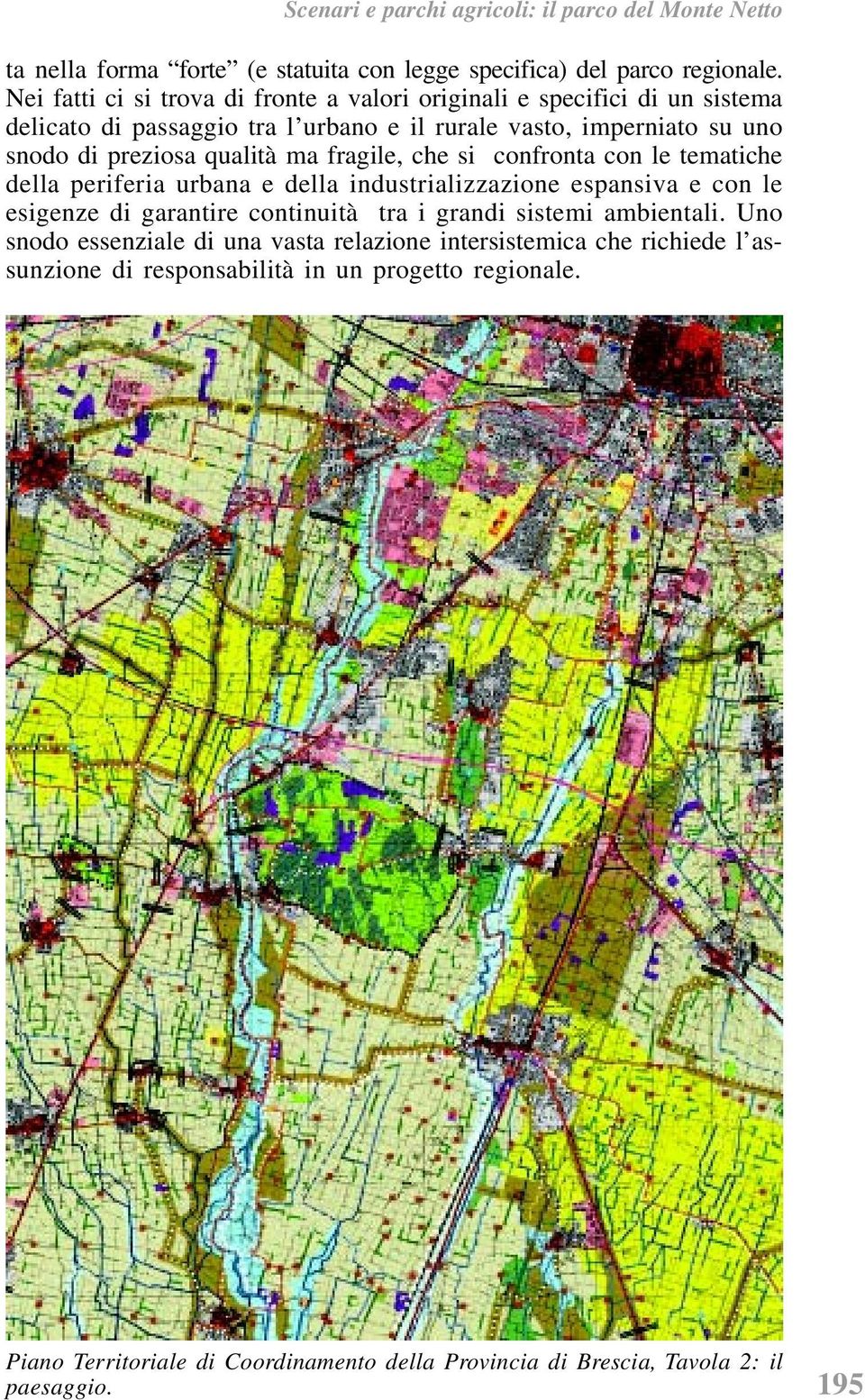 ma fragile, che si confronta con le tematiche della periferia urbana e della industrializzazione espansiva e con le esigenze di garantire continuità tra i grandi sistemi