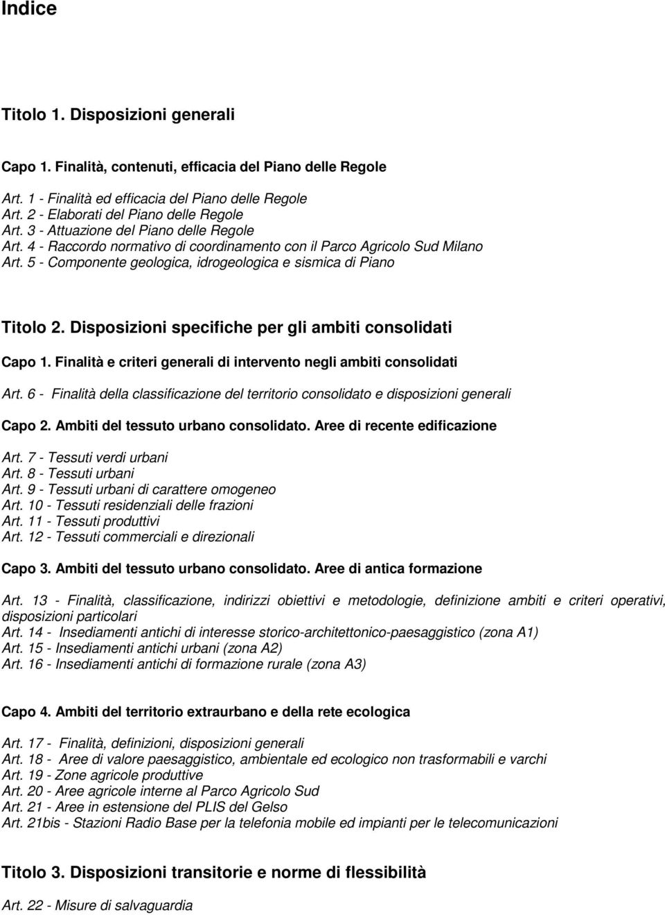 5 - Componente geologica, idrogeologica e sismica di Piano Titolo 2. Disposizioni specifiche per gli ambiti consolidati Capo 1. Finalità e criteri generali di intervento negli ambiti consolidati Art.