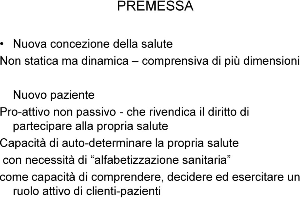 salute Capacità di auto-determinare la propria salute con necessità di alfabetizzazione