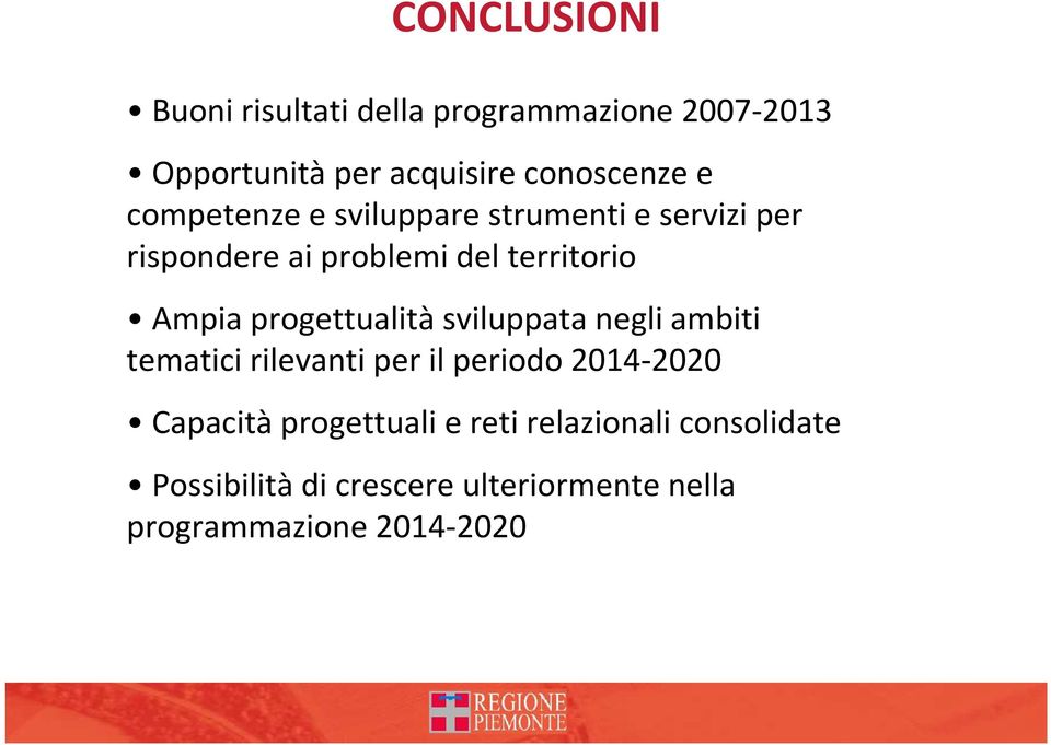 progettualitàsviluppata negli ambiti tematici rilevanti per il periodo 2014-2020 Capacità