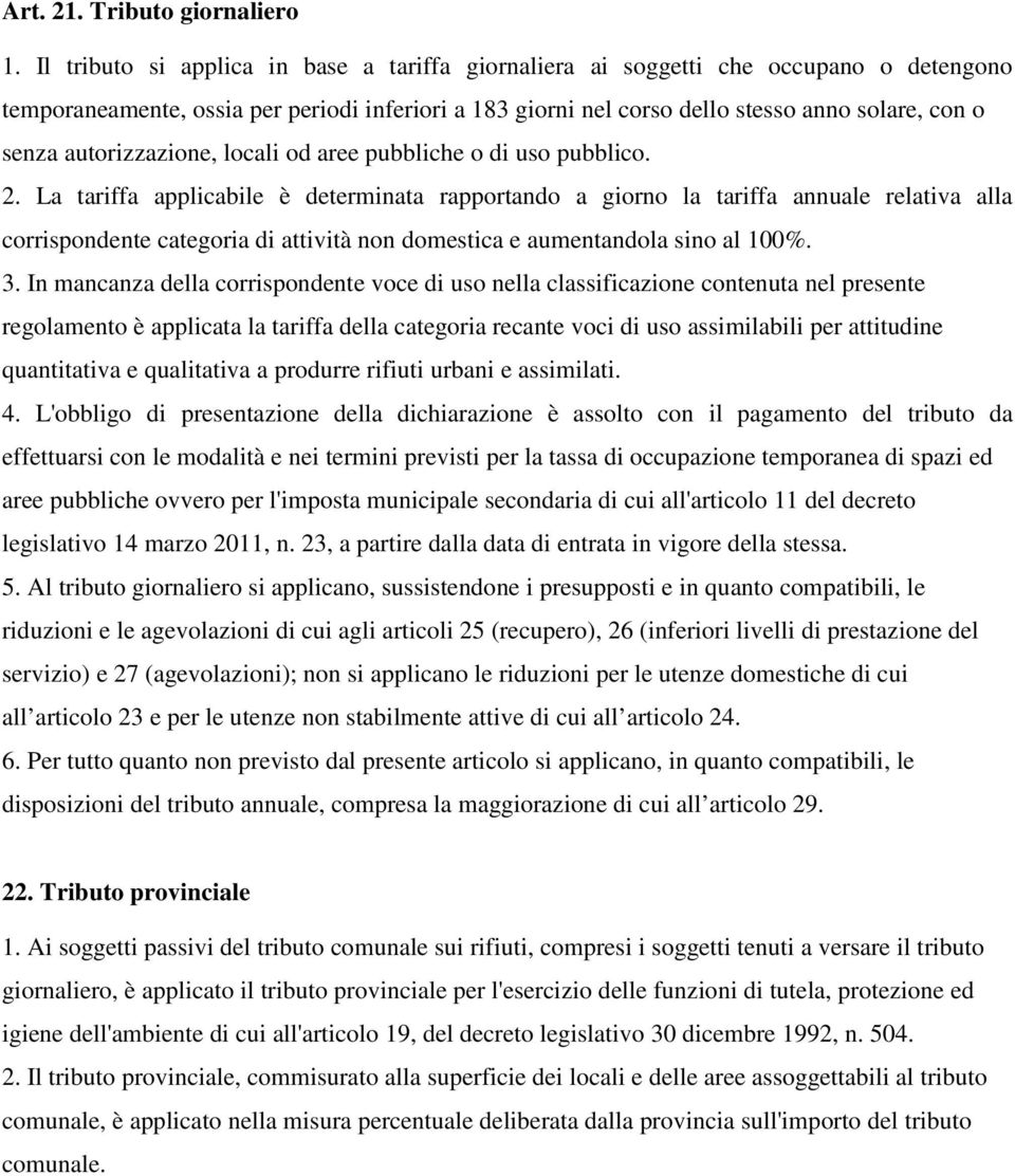 autorizzazione, locali od aree pubbliche o di uso pubblico. 2.