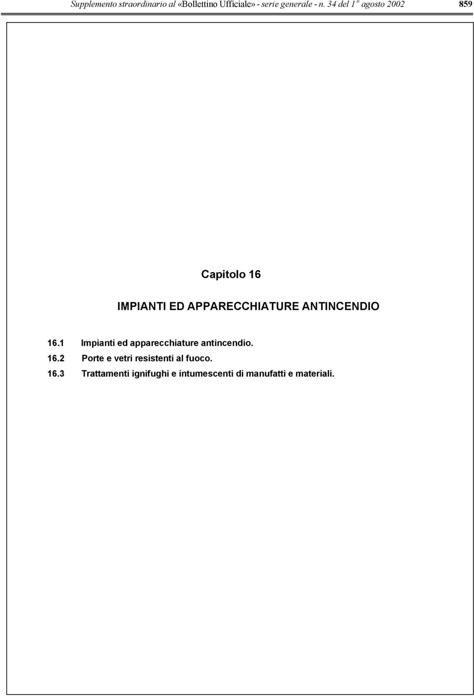 ANTINCENDIO 16.1 Impianti ed apparecchiature antincendio. 16.2 Porte e vetri resistenti al fuoco.