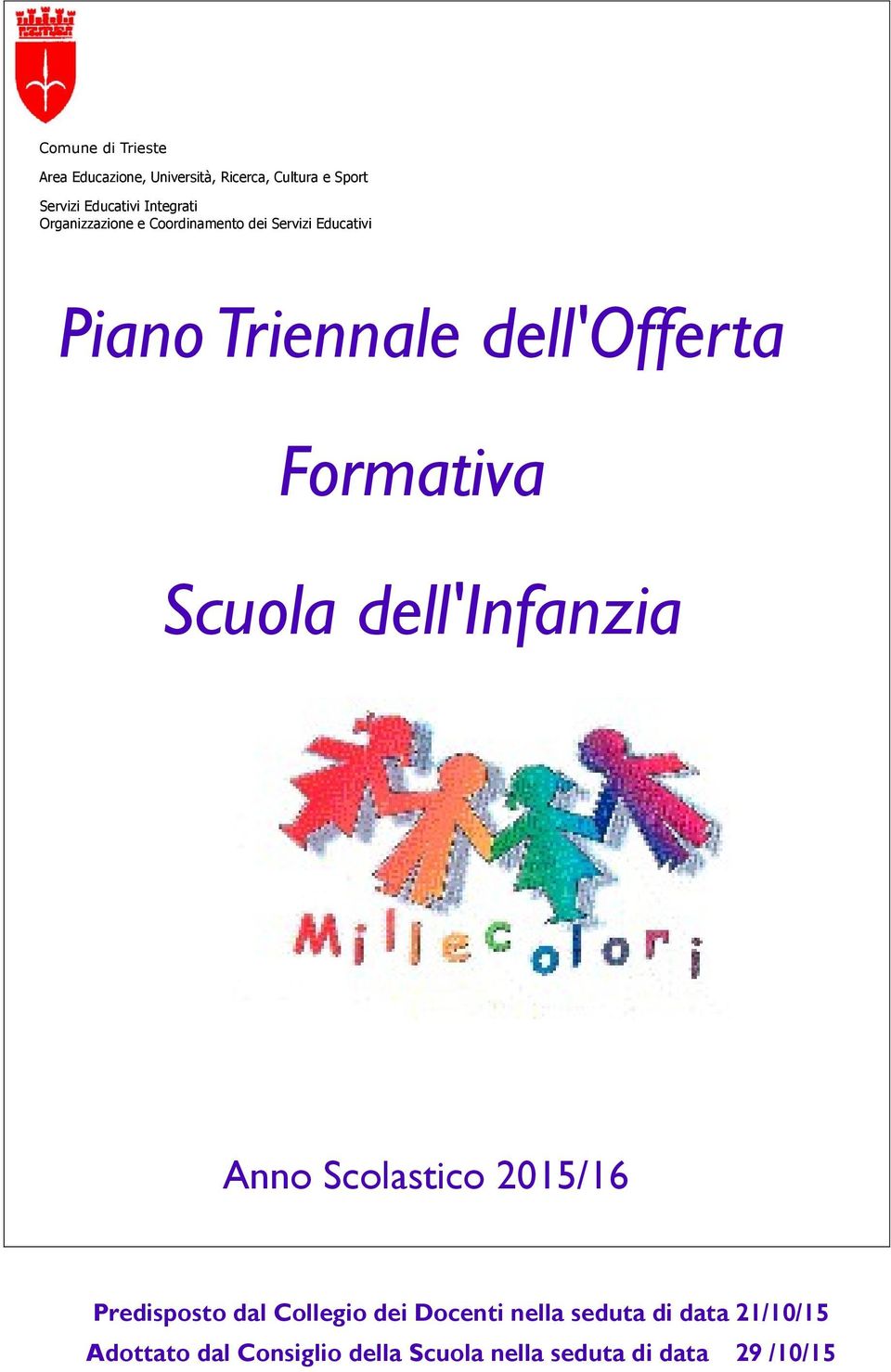 Formativa Scuola dell'infanzia Anno Scolastico 2015/16 Predisposto dal Collegio dei Docenti