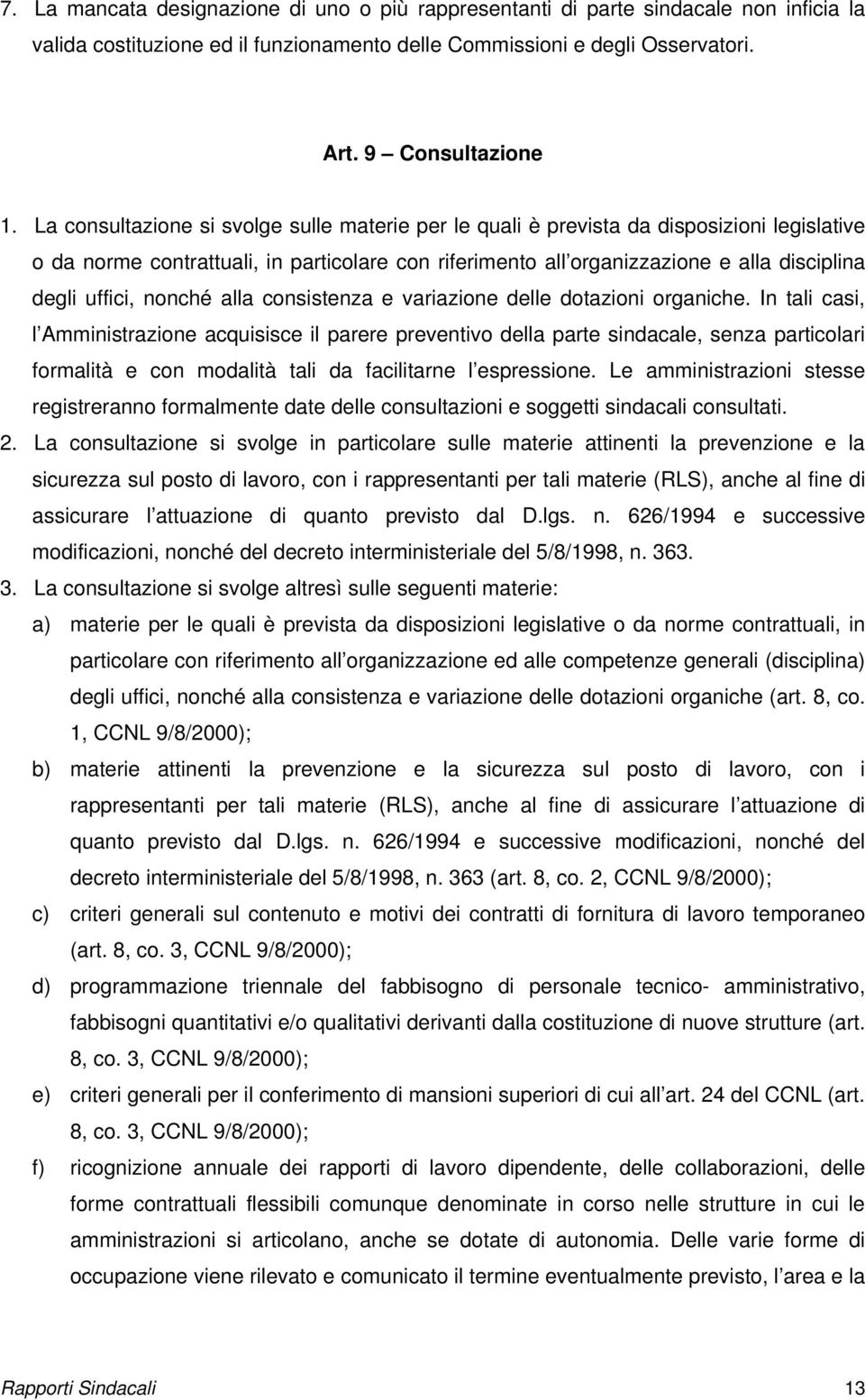 nonché alla consistenza e variazione delle dotazioni organiche.