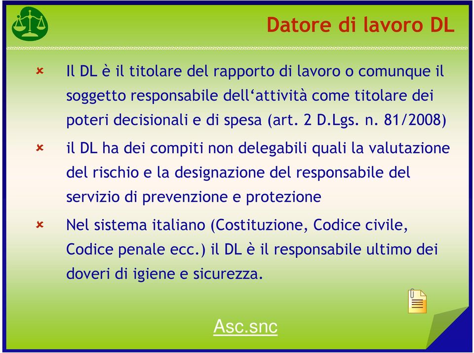 81/2008) il DL ha dei compiti non delegabili quali la valutazione del rischio e la designazione del responsabile del