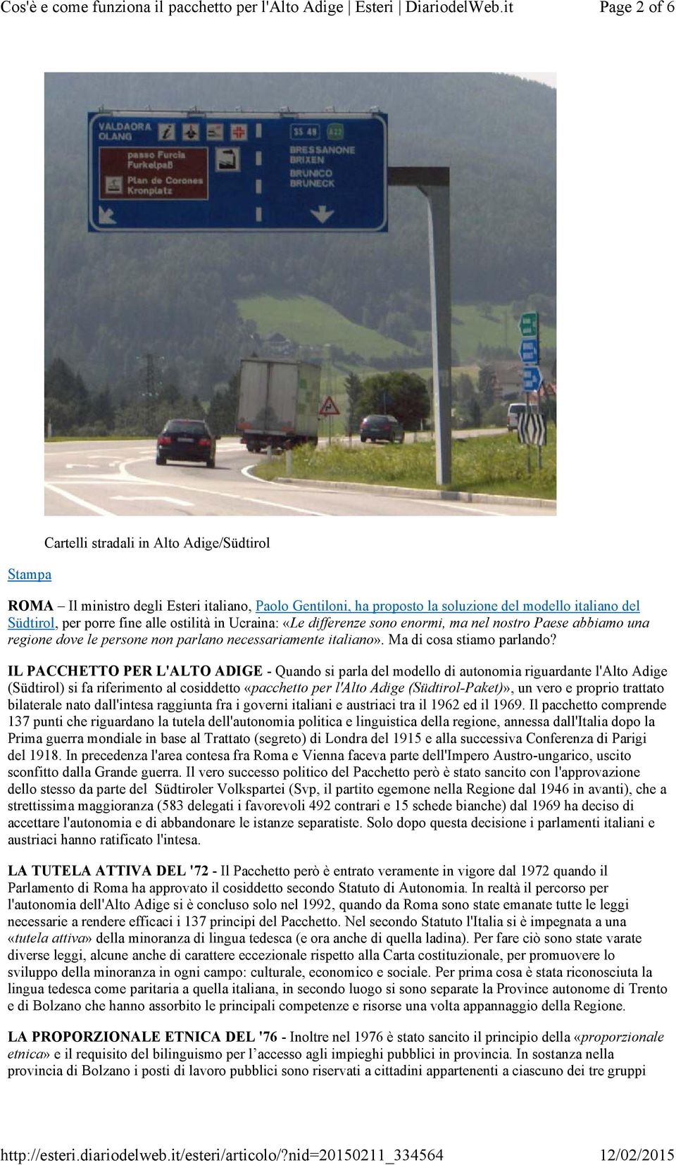 IL PACCHETTO PER L'ALTO ADIGE - Quando si parla del modello di autonomia riguardante l'alto Adige (Südtirol) si fa riferimento al cosiddetto «pacchetto per l'alto Adige (Südtirol-Paket)», un vero e