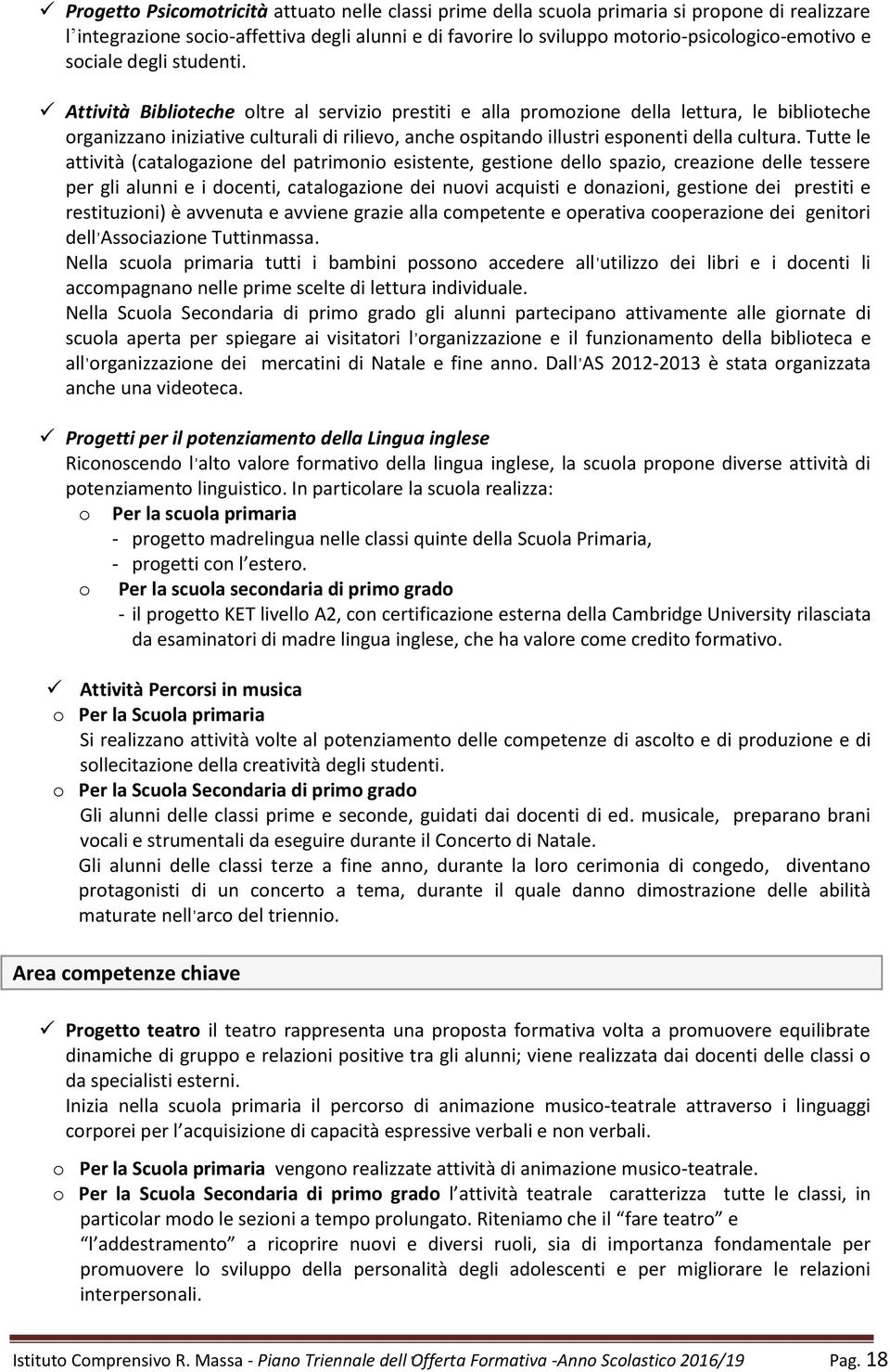 Tutte le attività (catalgazine del patrimni esistente, gestine dell spazi, creazine delle tessere per gli alunni e i dcenti, catalgazine dei nuvi acquisti e dnazini, gestine dei prestiti e