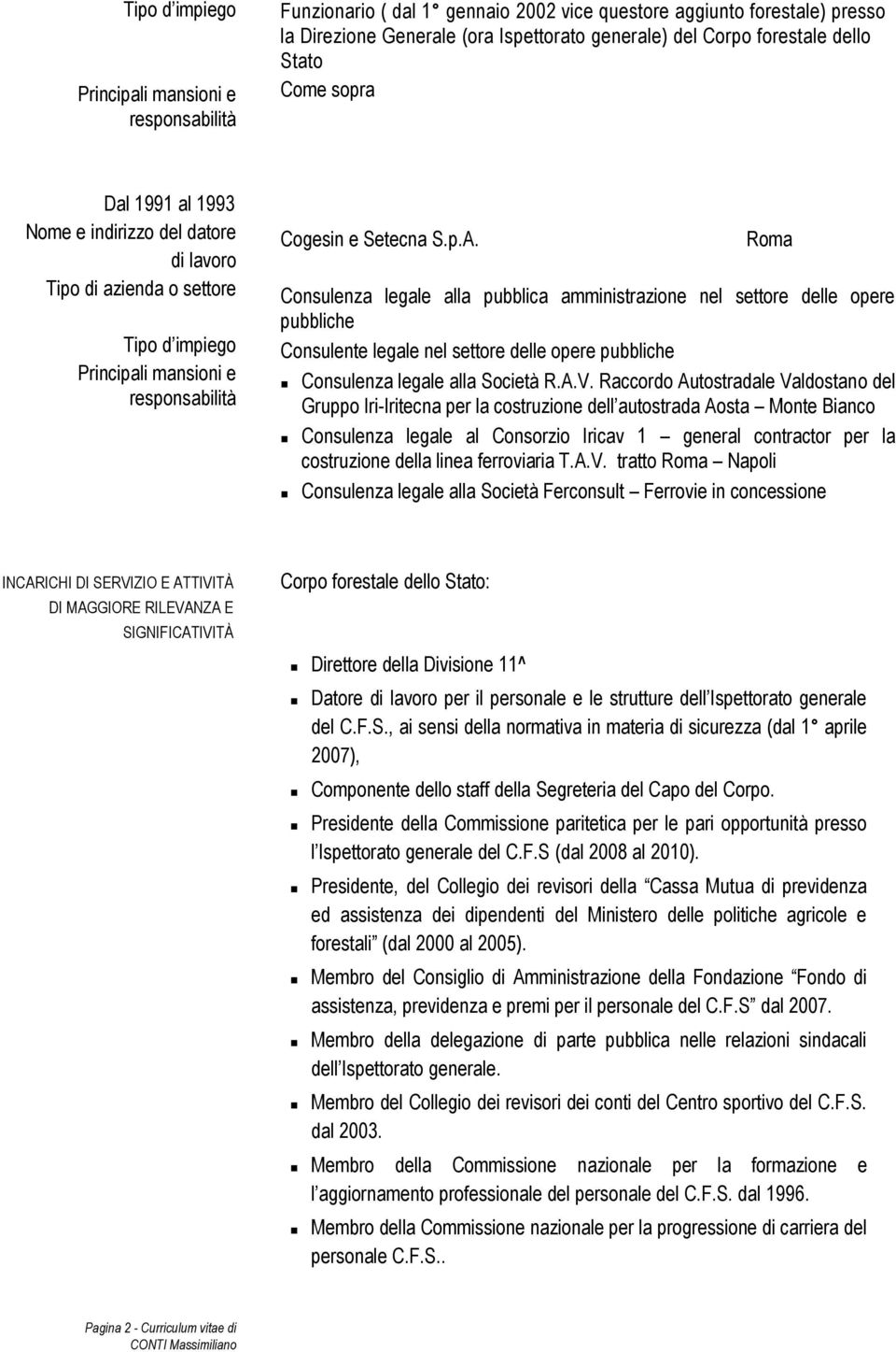 Raccordo Autostradale Valdostano del Gruppo Iri-Iritecna per la costruzione dell autostrada Aosta Monte Bianco Consulenza legale al Consorzio Iricav 1 general contractor per la costruzione della