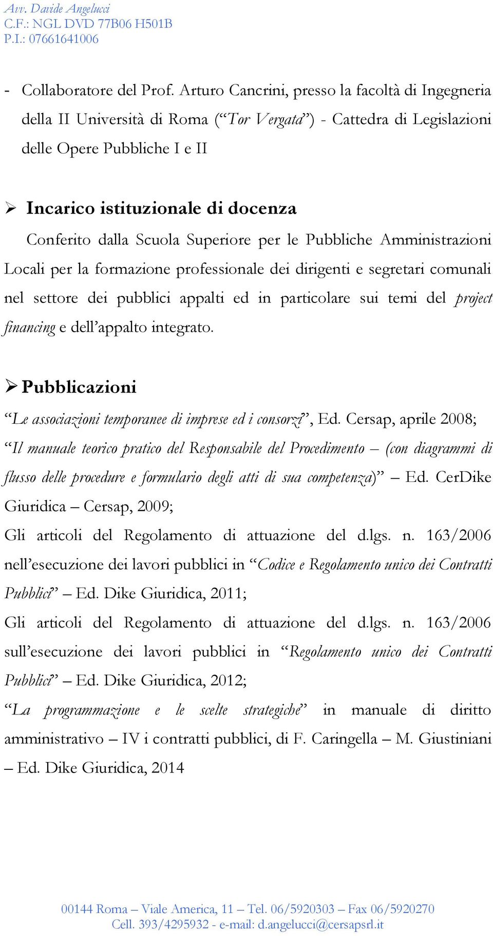 Scuola Superiore per le Pubbliche Amministrazioni Locali per la formazione professionale dei dirigenti e segretari comunali nel settore dei pubblici appalti ed in particolare sui temi del project