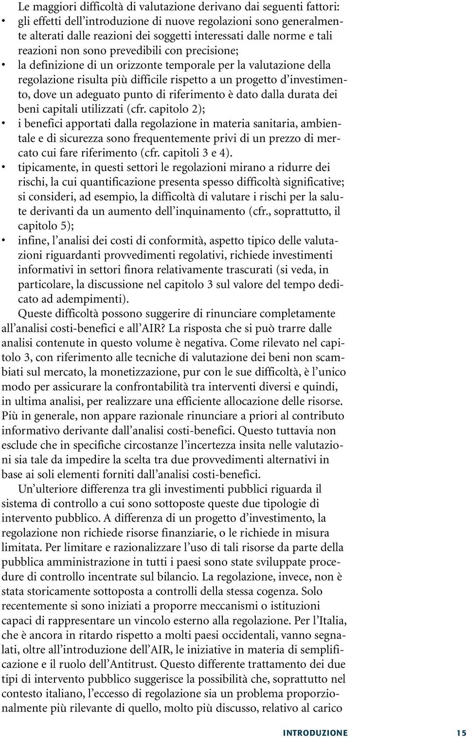 adeguato punto di riferimento è dato dalla durata dei beni capitali utilizzati (cfr.