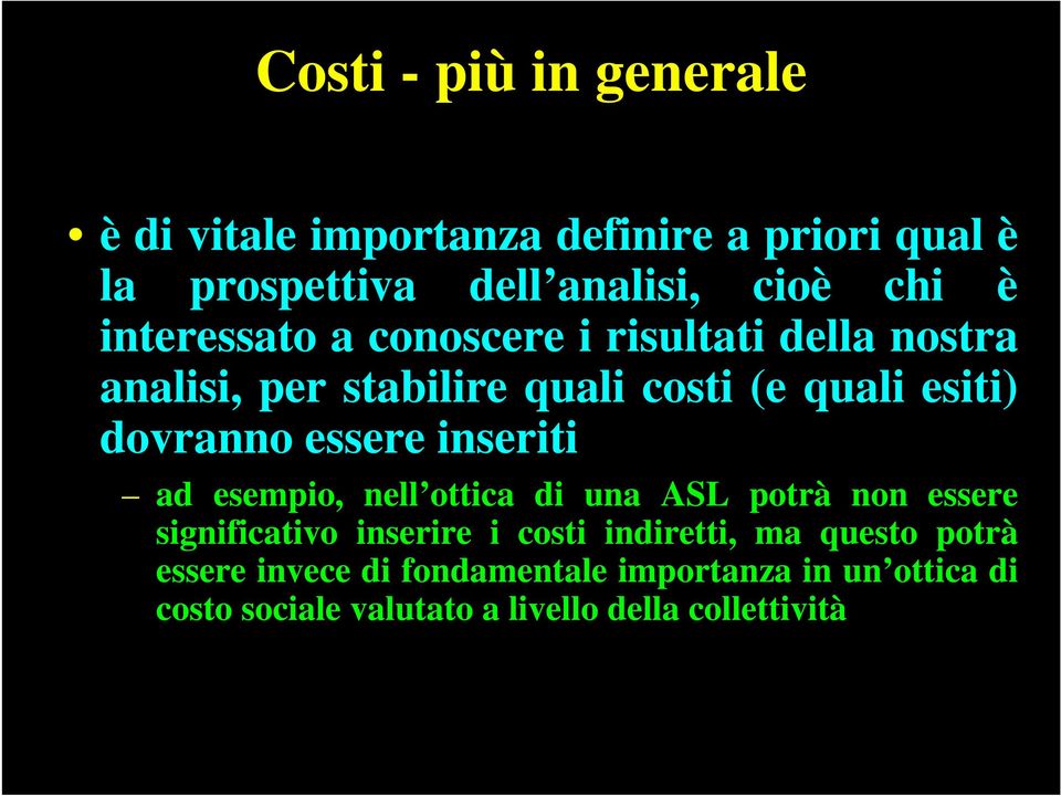 essere inseriti ad esempio, nell ottica di una ASL potrà non essere significativo inserire i costi indiretti, ma