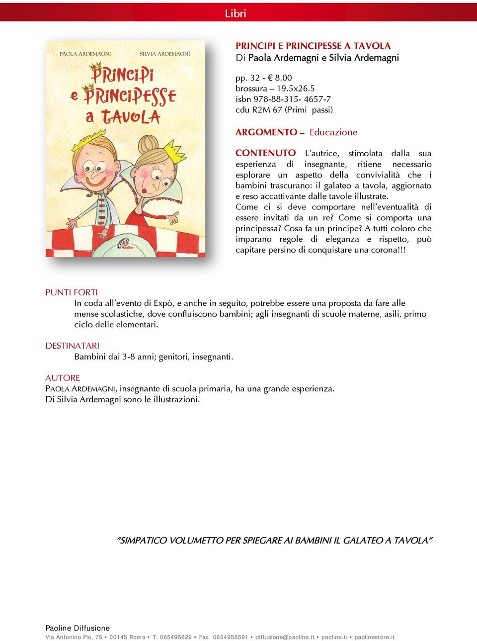 che i bambini trascurano: il galateo a tavola, aggiornato e reso accattivante dalle tavole illustrate. Come ci si deve comportare nell eventualità di essere invitati da un re?