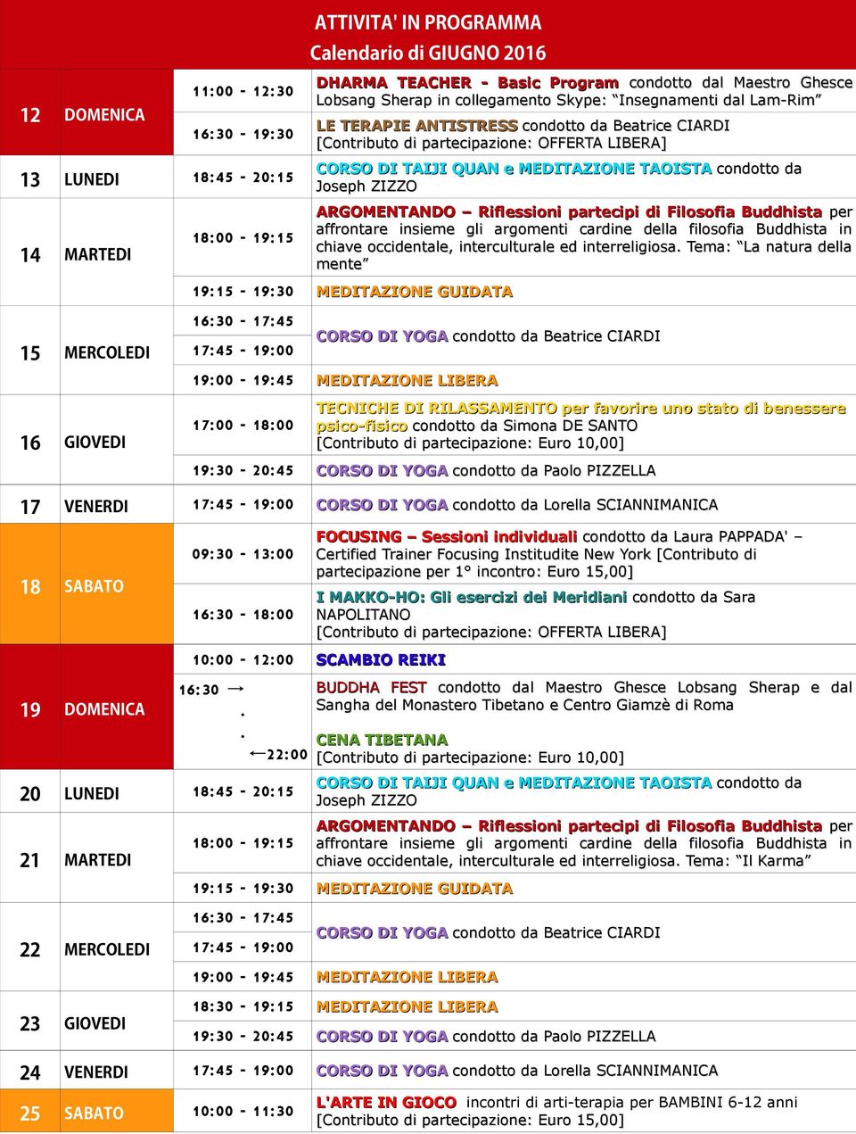 Laura PAPPADA' Certified Trainer Focusing Institudite New York [Contributo di partecipazione per 1 incontro: Euro 15,00] 16:30-18:00 I MAKKO-HO: Gli esercizi dei Meridiani condotto da Sara NAPOLITANO