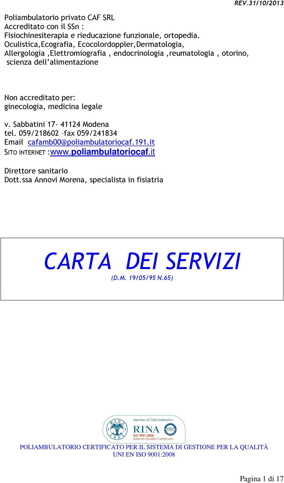 REV.31/10/2013 Non accreditato per: ginecologia, medicina legale v. Sabbatini 17-41124 Modena tel.