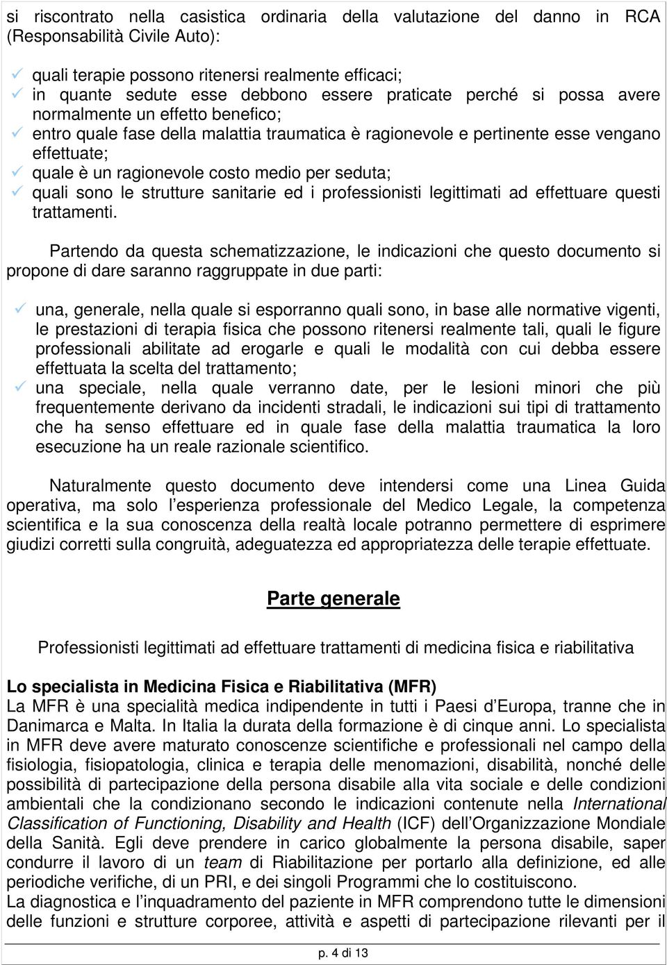 seduta; quali sono le strutture sanitarie ed i professionisti legittimati ad effettuare questi trattamenti.