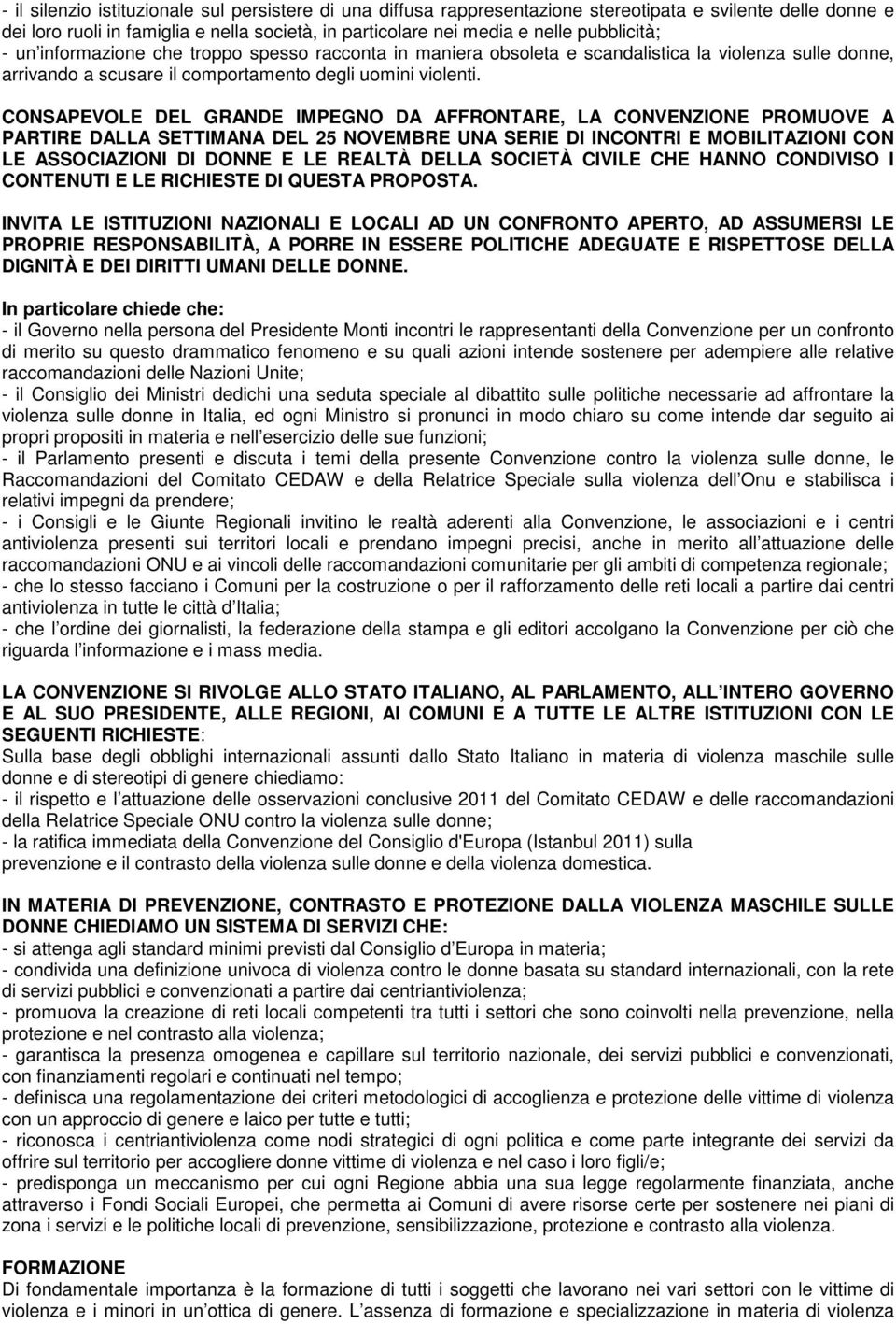 CONSAPEVOLE DEL GRANDE IMPEGNO DA AFFRONTARE, LA CONVENZIONE PROMUOVE A PARTIRE DALLA SETTIMANA DEL 25 NOVEMBRE UNA SERIE DI INCONTRI E MOBILITAZIONI CON LE ASSOCIAZIONI DI DONNE E LE REALTÀ DELLA