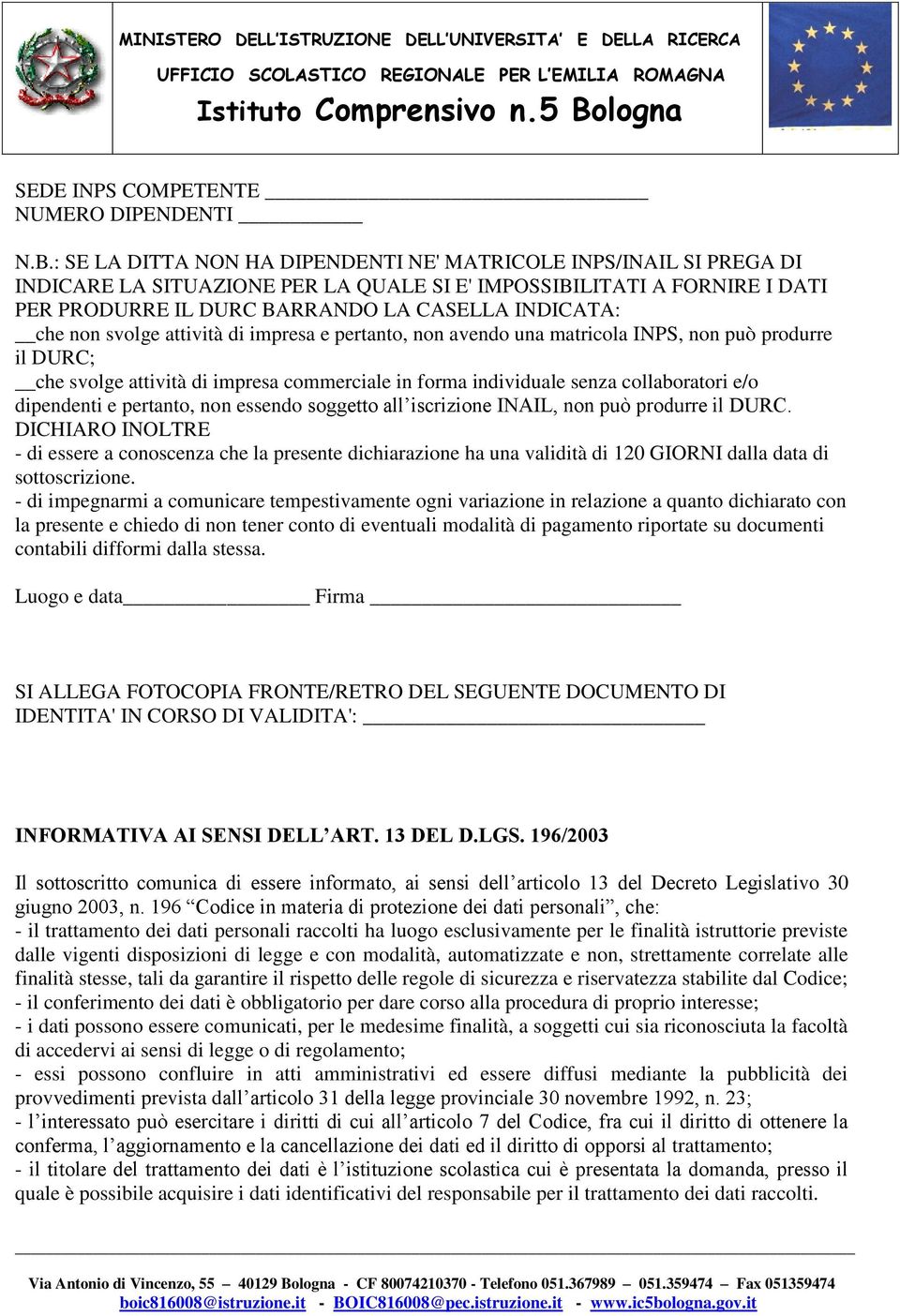 non svolge attività di impresa e pertanto, non avendo una matricola INPS, non può produrre il DURC; che svolge attività di impresa commerciale in forma individuale senza collaboratori e/o dipendenti