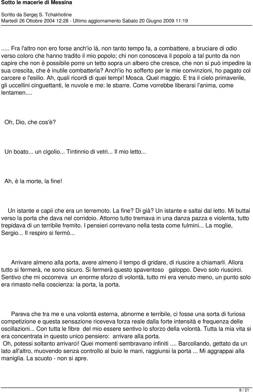 Anch' soffrto pr l vzni, pgto col crcr l'l. Ah, quli ricor qui tmpi! Mosc. Qul mgg. tr il primvril, ucclli cguttnti, l nuvol m: l sbrr. Com vorrbb librr l'nim, com lntmn... Oh, D, cos'? Un boto... gol.