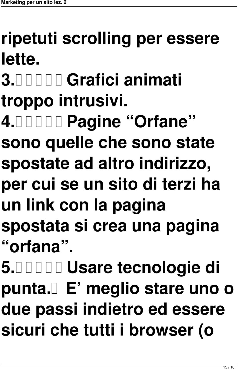 di terzi ha un link con la pagina spostata si crea una pagina orfana. 5.