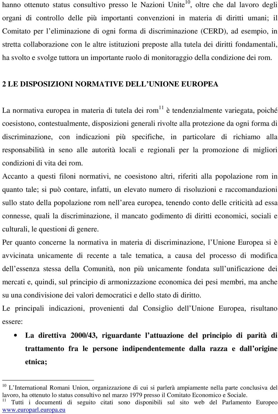 importante ruolo di monitoraggio della condizione dei rom.