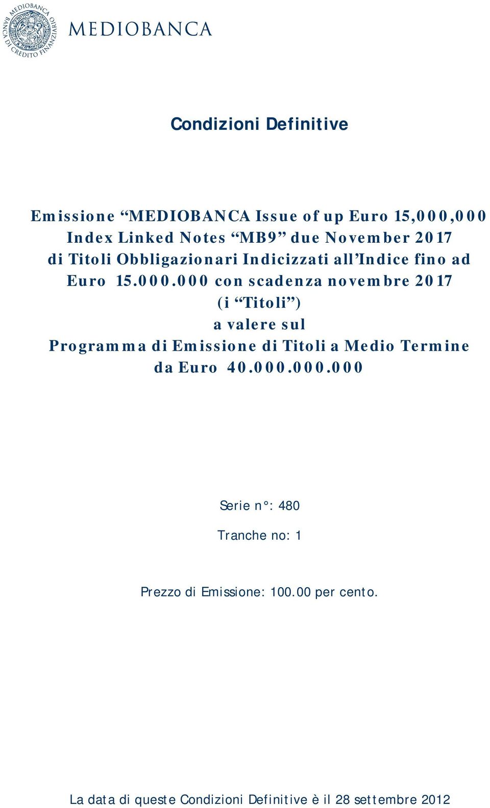 000 con scadenza novembre 2017 (i Titoli ) a valere sul Programma di Emissione di Titoli a Medio Termine da