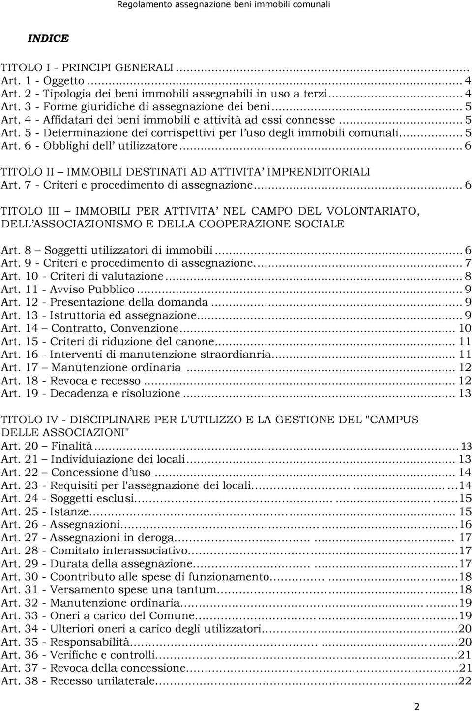 .. 6 TITOLO II IMMOBILI DESTINATI AD ATTIVITA IMPRENDITORIALI Art. 7 - Criteri e procedimento di assegnazione.